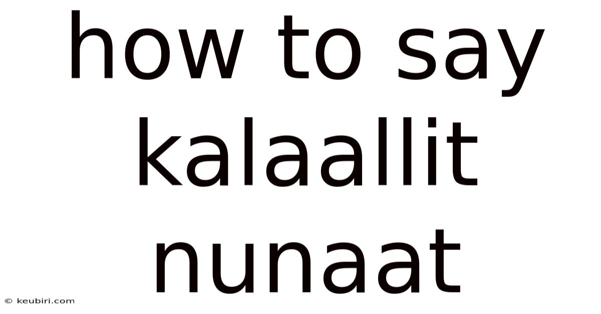 How To Say Kalaallit Nunaat